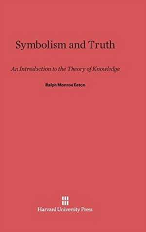 Symbolism and Truth de Ralph Monroe Eaton