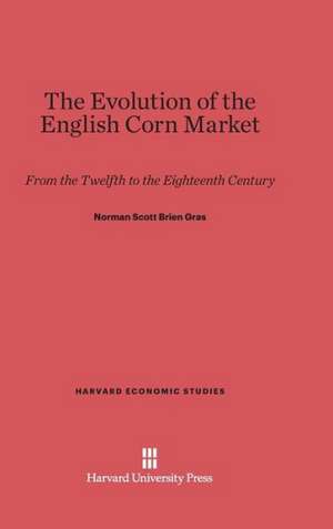 The Evolution of the English Corn Market de Norman Scott Brien Gras