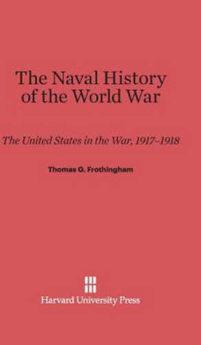 The Naval History of the World War de Thomas G. Frothingham