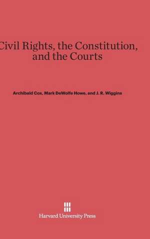 Civil Rights, the Constitution, and the Courts de Archibald Cox