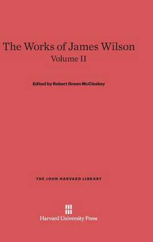 The Works of James Wilson, Volume II de Robert Green McCloskey