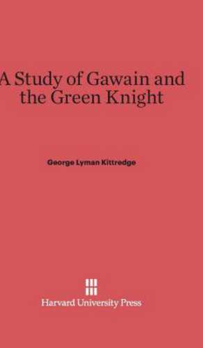 A Study of Gawain and the Green Knight de George Lyman Kittredge