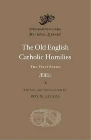 The Old English Catholic Homilies – The First Series de Aelfric Aelfric