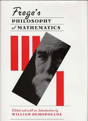 Frege′s Philosophy of Mathematics de William Demopoulos