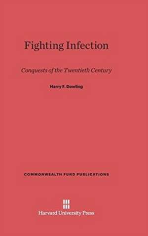 Fighting Infection de Harry F. Dowling