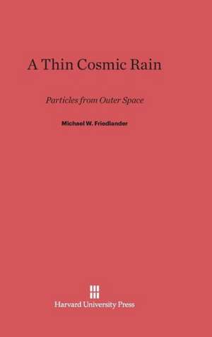 A Thin Cosmic Rain de Michael W Friedlander