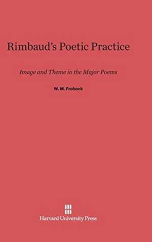 Rimbaud's Poetic Practice de W. M. Frohock