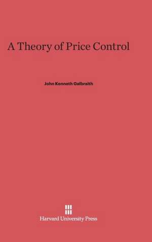 A Theory of Price Control de John Kenneth Galbraith