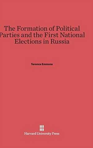 The Formation of Political Parties and the First National Elections in Russia de Terence Emmons