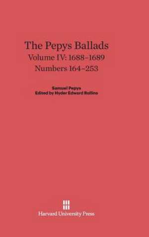 The Pepys Ballads, Volume IV, (1688-1689) de Hyder Edward Rollins