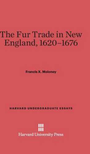 The Fur Trade in New England, 1620-1676 de Francis X. Moloney