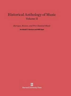 Historical Anthology of Music, Volume II, Baroque, Rococo, and Pre-Classical Music de Archibald T. Davison