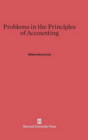 Problems in the Principles of Accounting de William Morse Cole