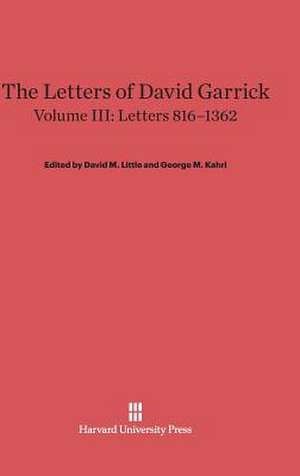 The Letters of David Garrick, Volume III, Letters 816-1362 de David M. Little