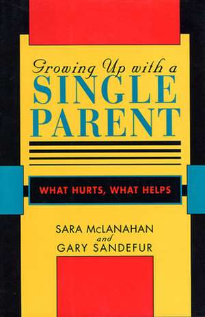 Growing up with a Single Parent – What Hurts, What Helps (Paper) de Sara McLanahan