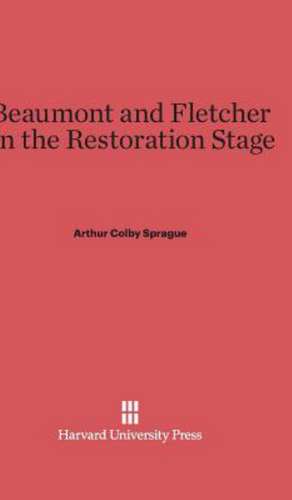 Beaumont and Fletcher on the Restoration Stage de Arthur Colby Sprague