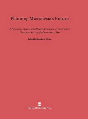 Planning Micronesia's Future de Douglas L. Oliver