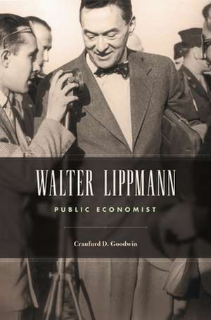 Walter Lippmann – Public Economist de Craufurd D. Goodwin