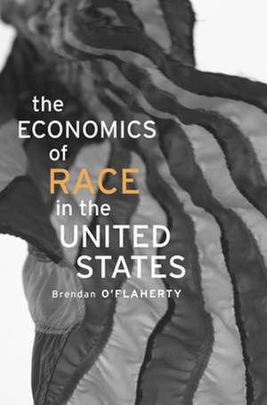 The Economics of Race in the United States de Brendan O′flaherty