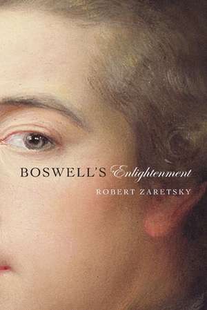 Boswell′s Enlightenment de Robert Zaretsky