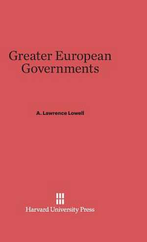 Greater European Governments de A. Lawrence Lowell