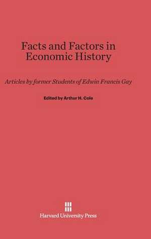 Facts and Factors in Economic History de Arthur H. Cole