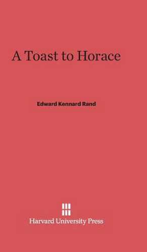 A Toast to Horace de Edward Kennard Rand