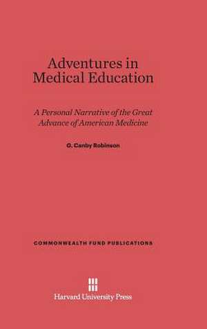 Adventures in Medical Education de G. Canby Robinson