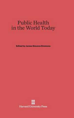 Public Health in the World Today de James Stevens Simmons