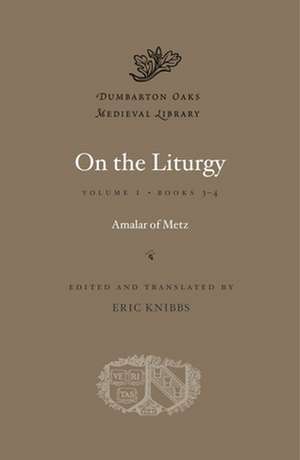 On the Liturgy, Volume II – Books 3–4 de Amalar Of Metz Amalar Of Metz