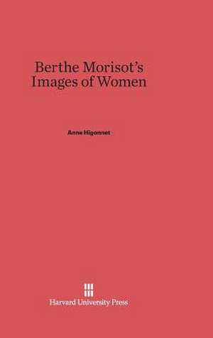 Berthe Morisot's Images of Women de Anne Higonnet