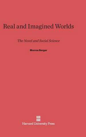 Real and Imagined Worlds de Morroe Berger