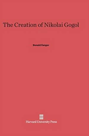 The Creation of Nikolai Gogol de Donald Fanger