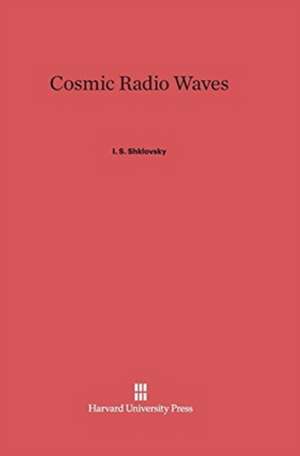 Cosmic Radio Waves de I. S. Shklovsky