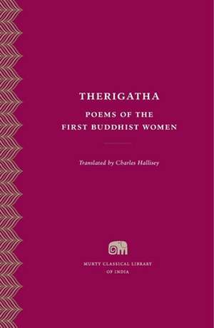 Therigatha – Selected Poems of the First Buddhist Women de Charles Hallisey