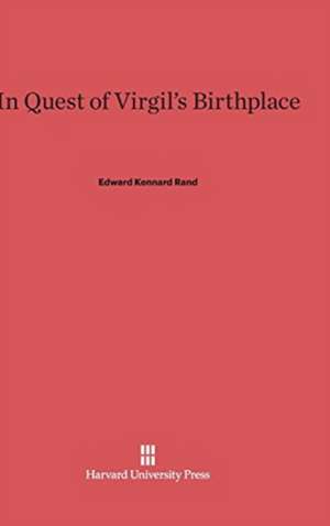 In Quest of Virgil's Birthplace de Edward Kennard Rand