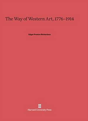 The Way of Western Art, 1776-1914 de Edgar Preston Richardson