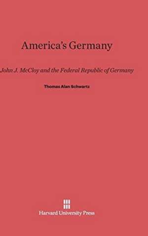 America's Germany de Thomas Alan Schwartz