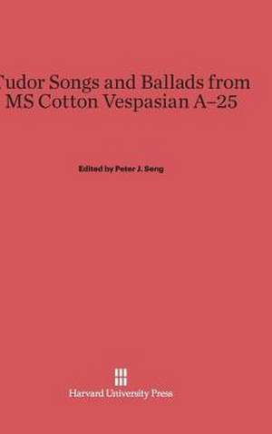 Tudor Songs and Ballads from MS Cotton Vespasian A-25 de Peter J. Seng