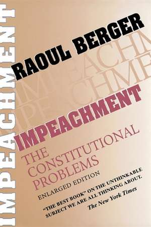 Impeachment – The Constitutional Problems, Enlarged Edition de Raoul Berger