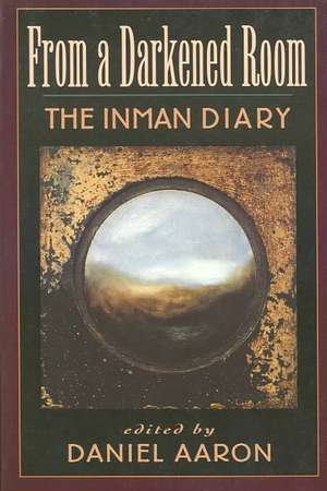 From a Darkened Room – The Inman Diary de Arthur C. Inman