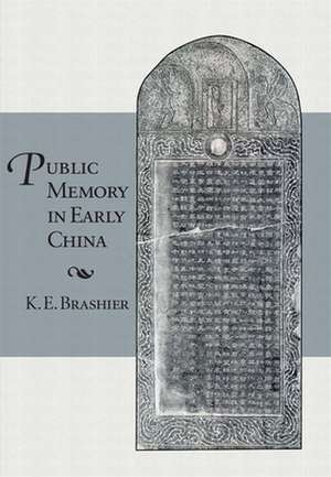 Public Memory in Early China de K. E. Brashier