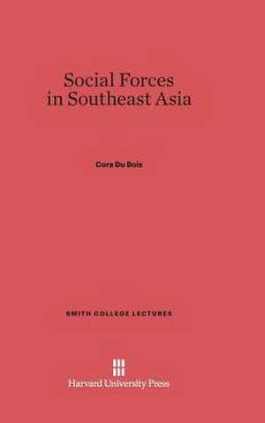 Social Forces in Southeast Asia de Cora Du Bois