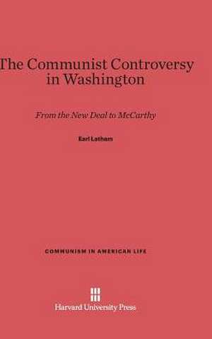 The Communist Controversy in Washington de Earl Latham