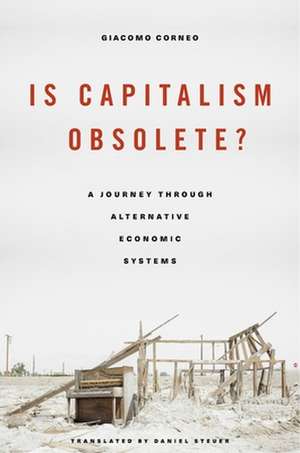 Is Capitalism Obsolete? – A Journey through Alternative Economic Systems de Giacomo Corneo