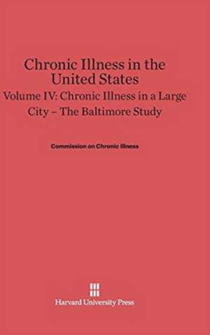 Chronic Illness in the United States, Volume IV, Chronic Illness in a Large City de Commission on Chronic Illness