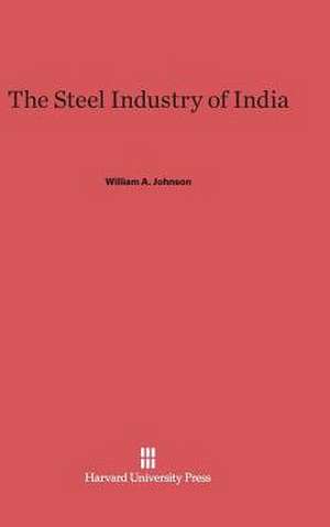 The Steel Industry of India de William A. Johnson