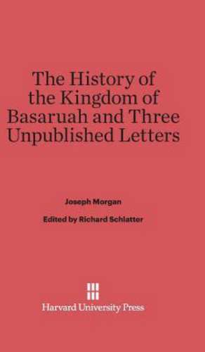 The History of the Kingdom of Basaruah, and Three Unpublished Letters de Joseph Morgan