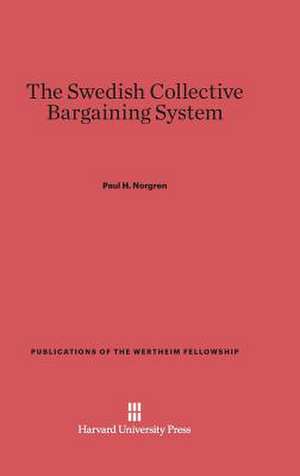 The Swedish Collective Bargaining System de Paul H. Norgren