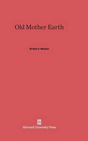 Old Mother Earth de Kirtley F. Mather